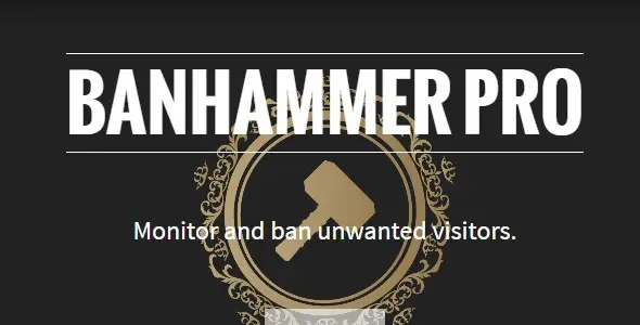 Banhammer Pro – Monitor Site Traffic, Block Bad Users and Bots